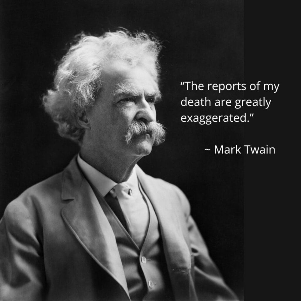 Mark Twain quote, "“The reports of my death are greatly exaggerated.”
to illustrate that blogging is not dead.